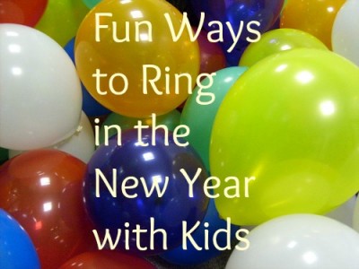 Fun Ways To Ring In The New Year With Kids - Momhomeguide.com