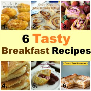 six tasty breakfast recipes: french toast, muffins, omelettes, casseroles and rolls