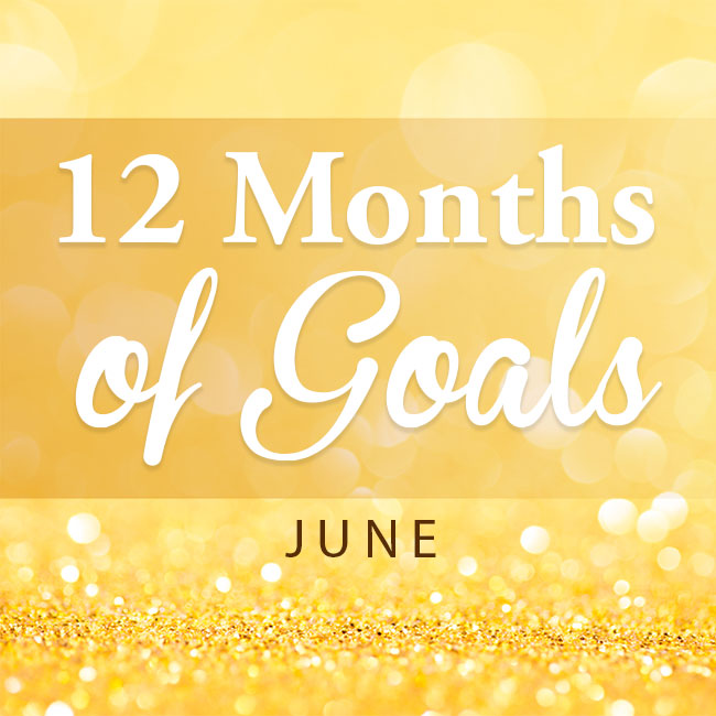 12 Months of goals - June