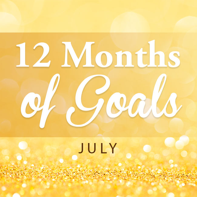 12 months of goals - July